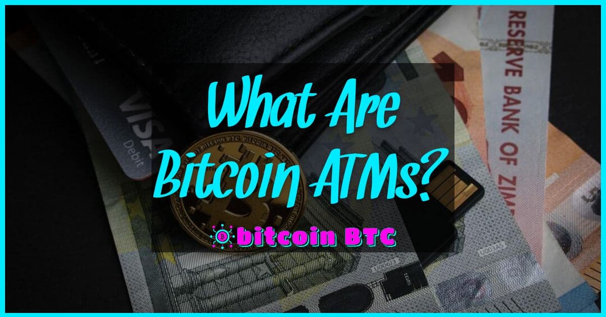 What Are Bitcoin ATMs